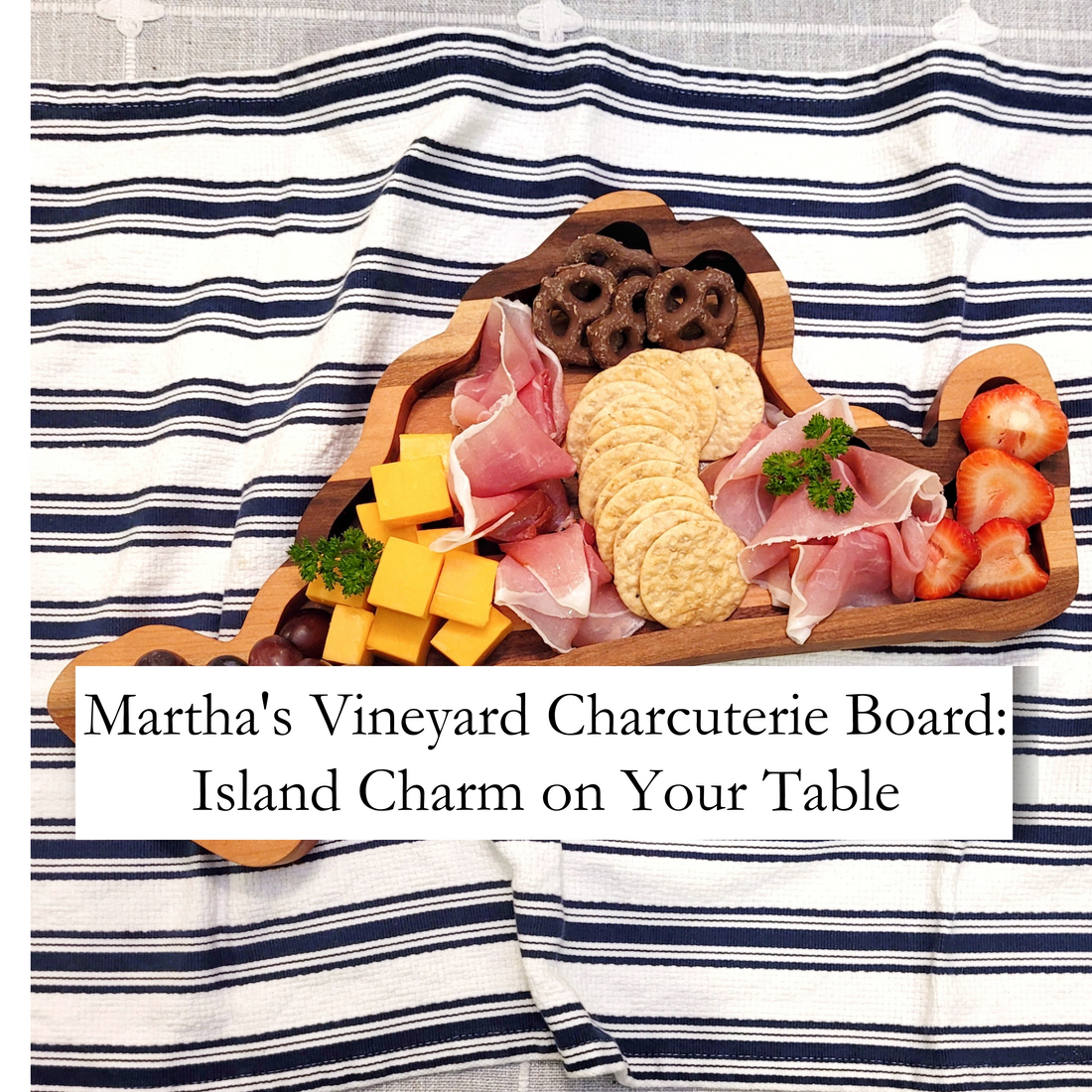 Elevate Your Entertaining Game with a Martha's Vineyard-Inspired Charcuterie Board!