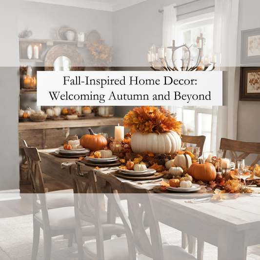 Fall-Inspired Home Decor: Welcoming Autumn and Beyond