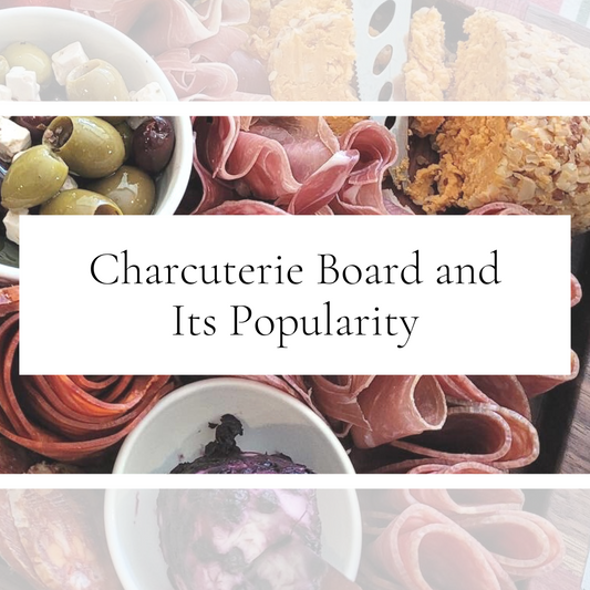 Charcuterie Board and Its Popularity